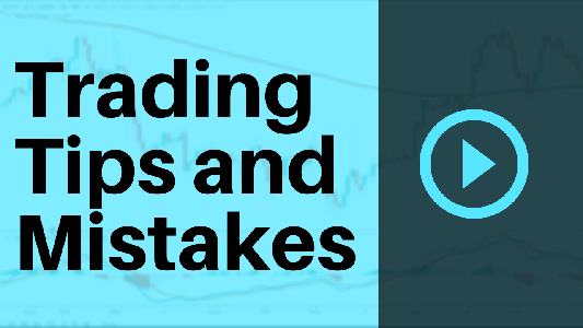 Trading Tips and Mistakes